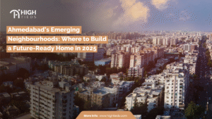 Ahmedabad’s Emerging Neighbourhoods: Where to Build a Future-Ready Home in 2025