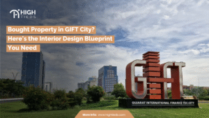 Bought Property in GIFT City? Here’s the Interior Design Blueprint You Need
