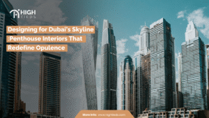 Designing for Dubai’s Skyline: Penthouse Interiors That Redefine Opulence