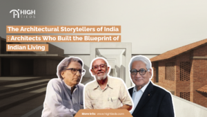 The Architectural Storytellers of India: Architects Who Built the Blueprint of Indian Living